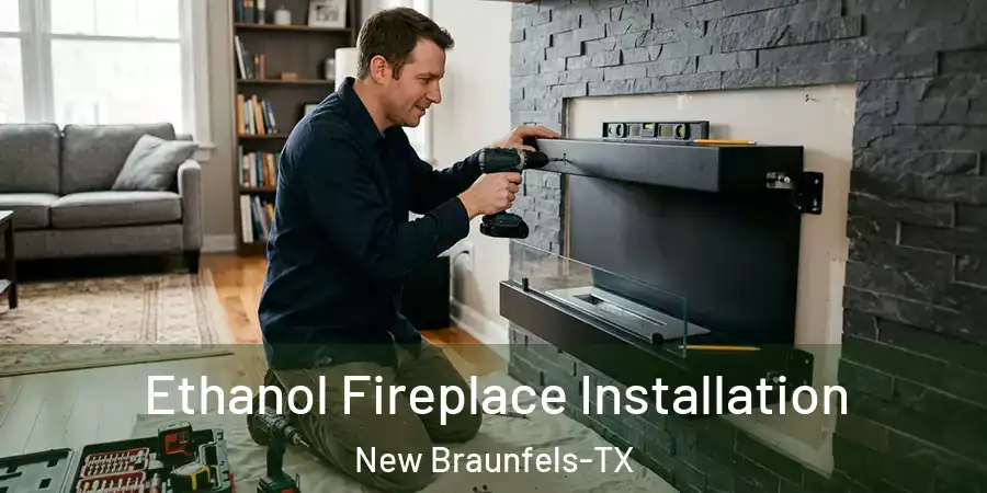  Ethanol Fireplace Installation New Braunfels-TX
