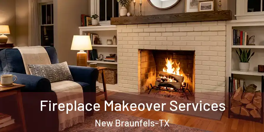  Fireplace Makeover Services New Braunfels-TX