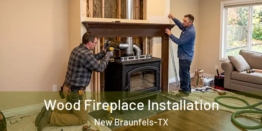 Wood Fireplace Installation New Braunfels-TX